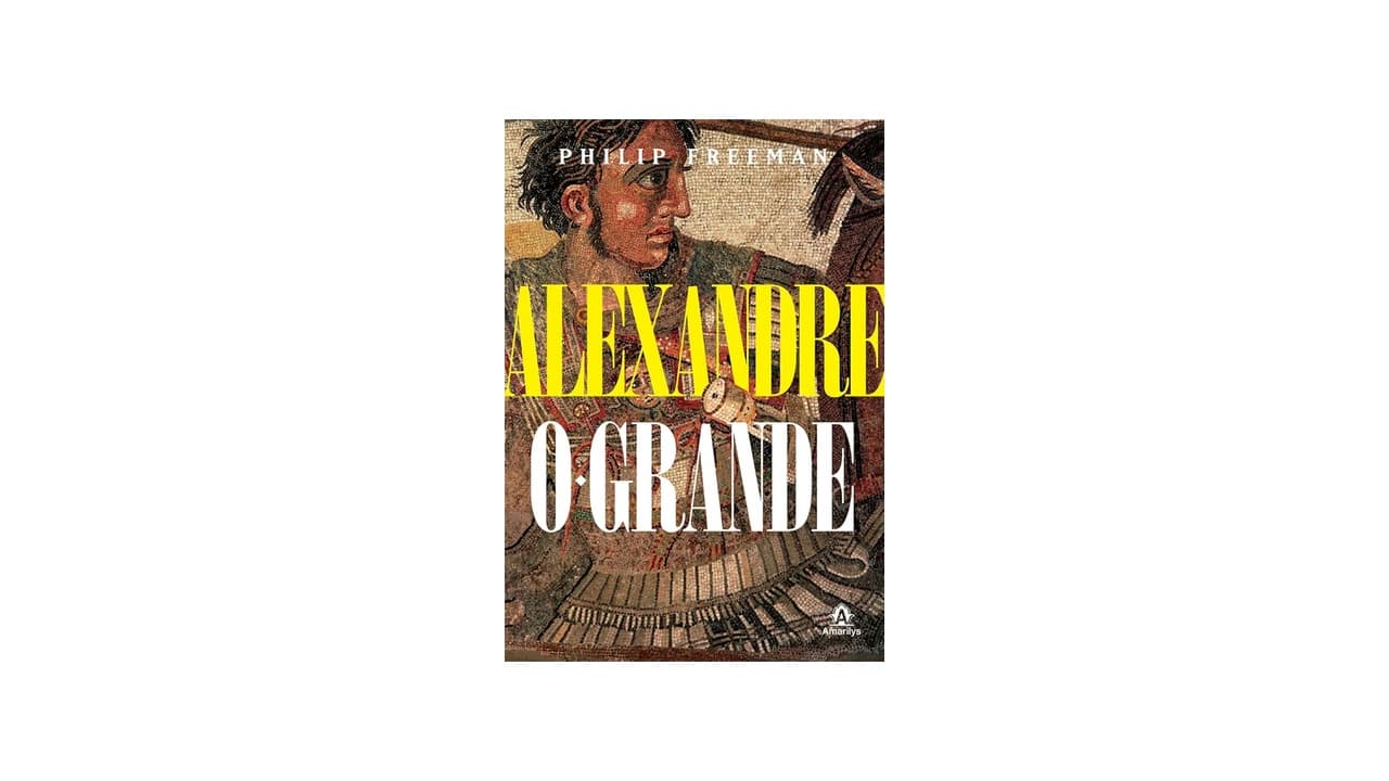 Qual Melhor Biografia de Alexandre o Grande para Entender Sua Lenda?