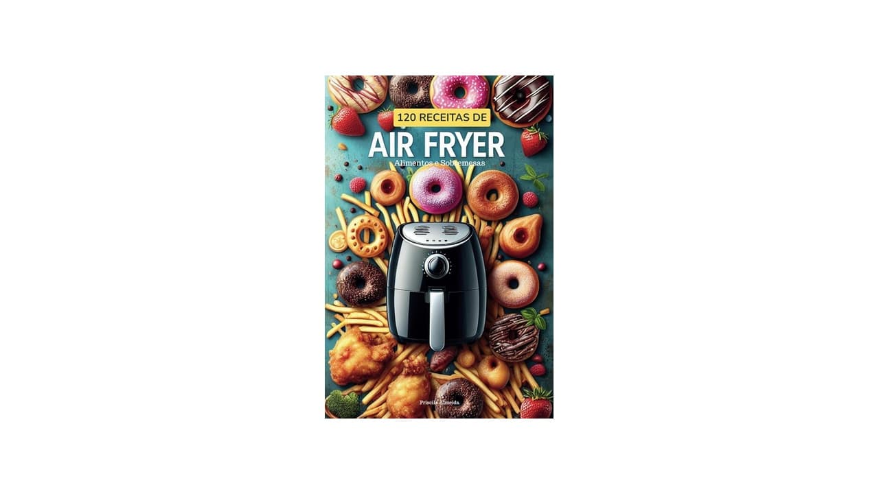 Qual Melhor Ebook de Nutrição e Receitas Air Fryer para Refeições Saudáveis e Práticas